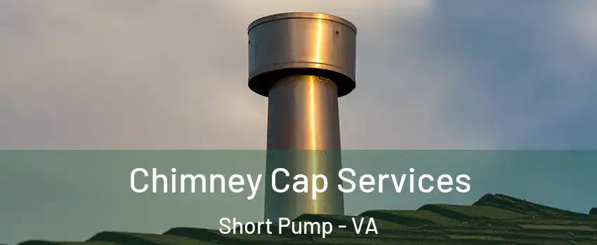  Chimney Cap Services Short Pump - VA