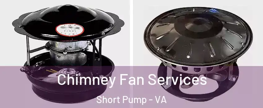  Chimney Fan Services Short Pump - VA