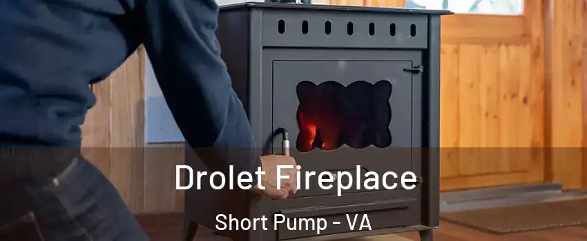  Drolet Fireplace Short Pump - VA