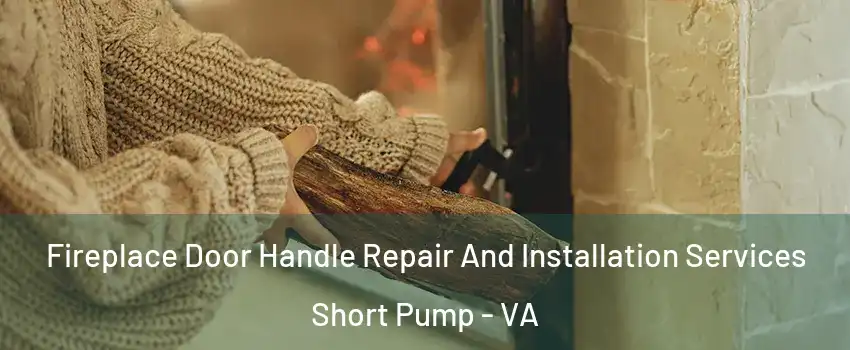  Fireplace Door Handle Repair And Installation Services Short Pump - VA