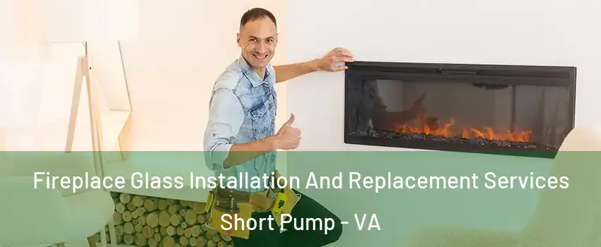 Fireplace Glass Installation And Replacement Services Short Pump - VA