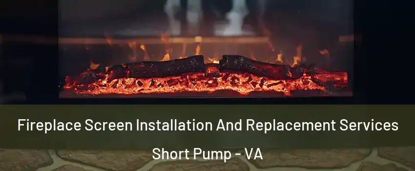  Fireplace Screen Installation And Replacement Services Short Pump - VA