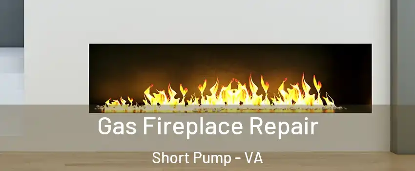  Gas Fireplace Repair Short Pump - VA