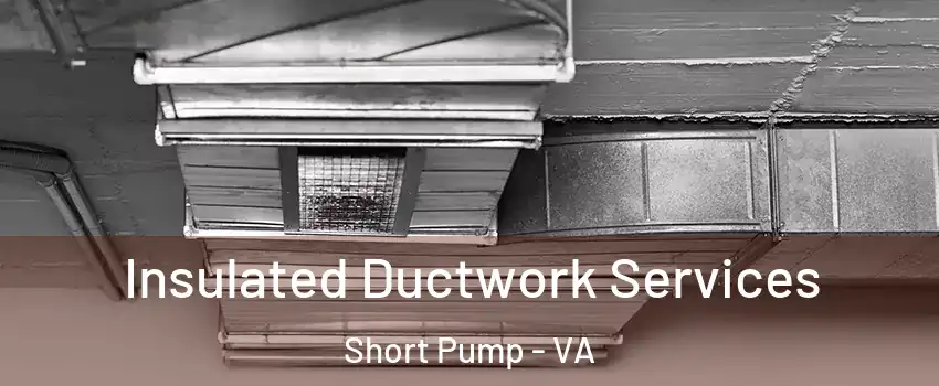  Insulated Ductwork Services Short Pump - VA