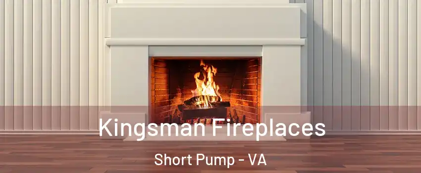  Kingsman Fireplaces Short Pump - VA