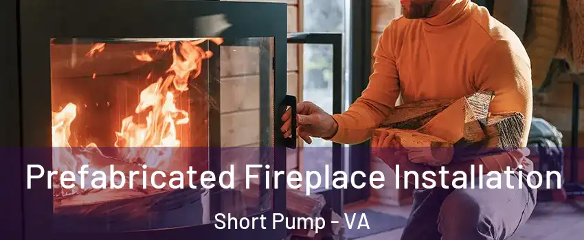  Prefabricated Fireplace Installation Short Pump - VA