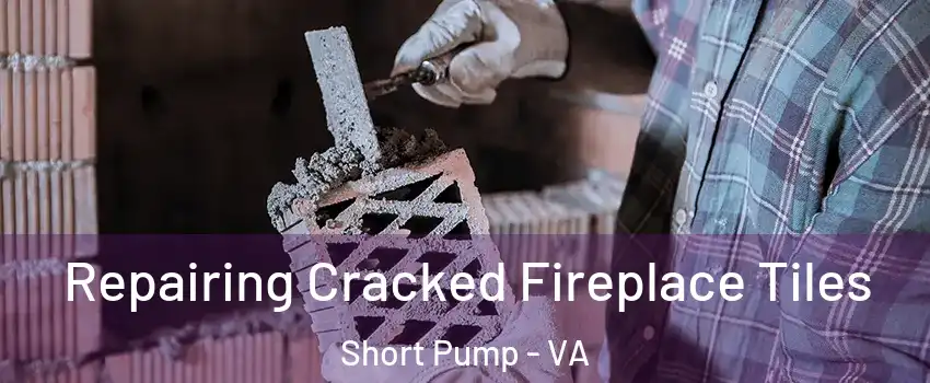  Repairing Cracked Fireplace Tiles Short Pump - VA