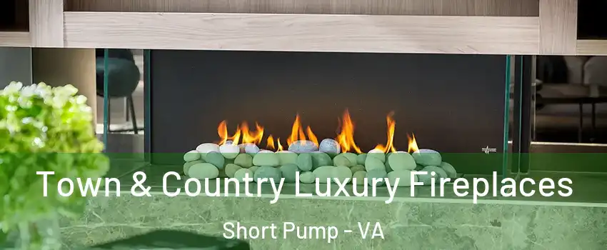  Town & Country Luxury Fireplaces Short Pump - VA